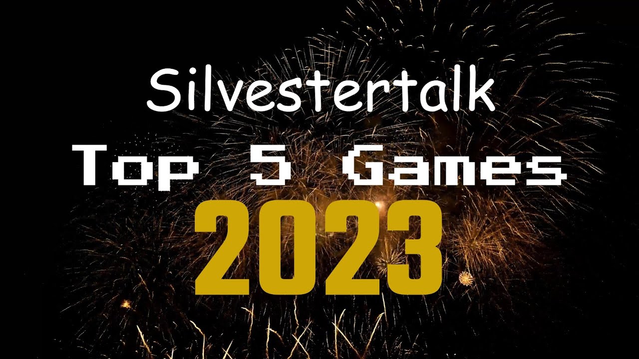 Silvestertalk & Top 5 Games 2023
