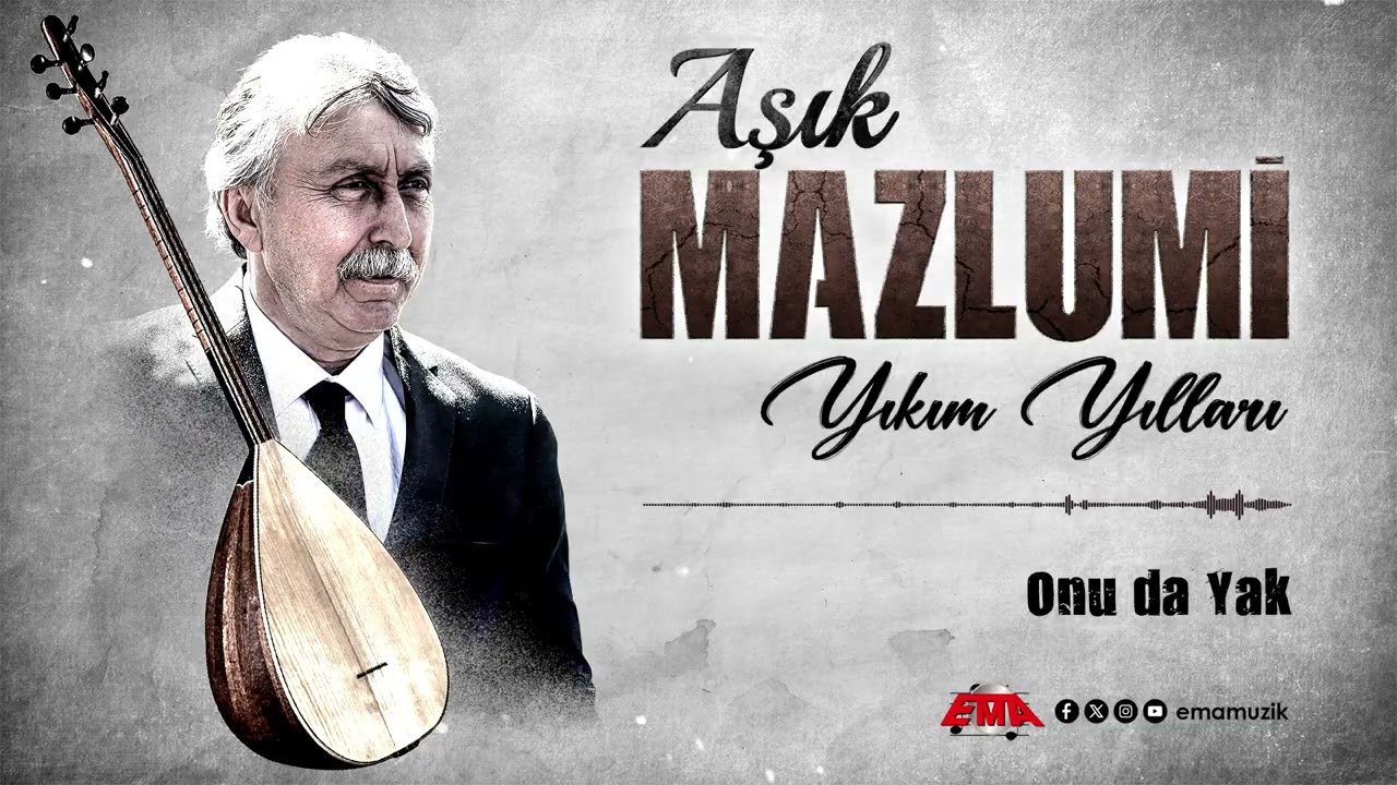 Aşık Mazlumi - Onu Da Yak (Yıkım Yılları / 2025)