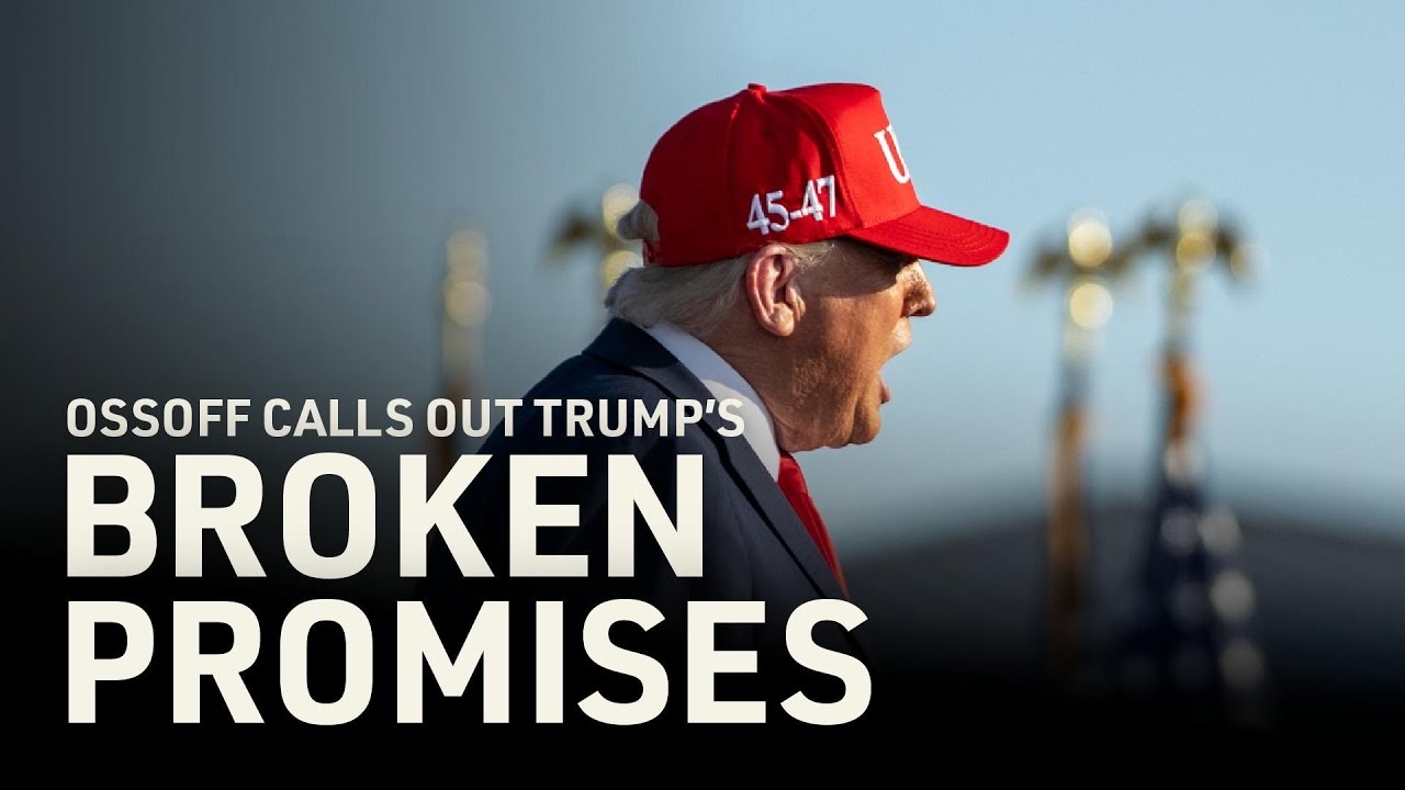 Ossoff Calls Out Trump&rsquo;s Broken Promises