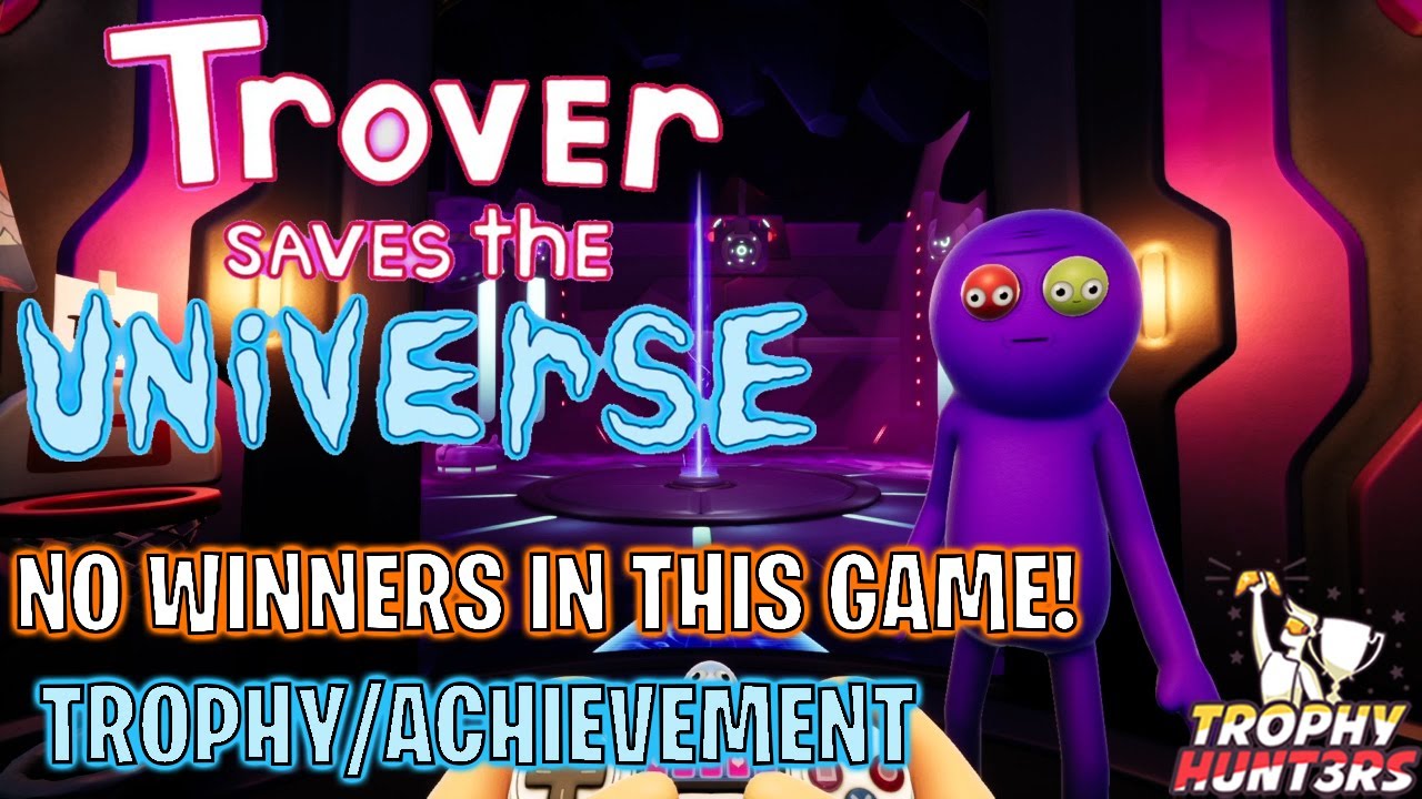 Trover Saves The Universe - No Winners in this Game! Trophy/Achievement