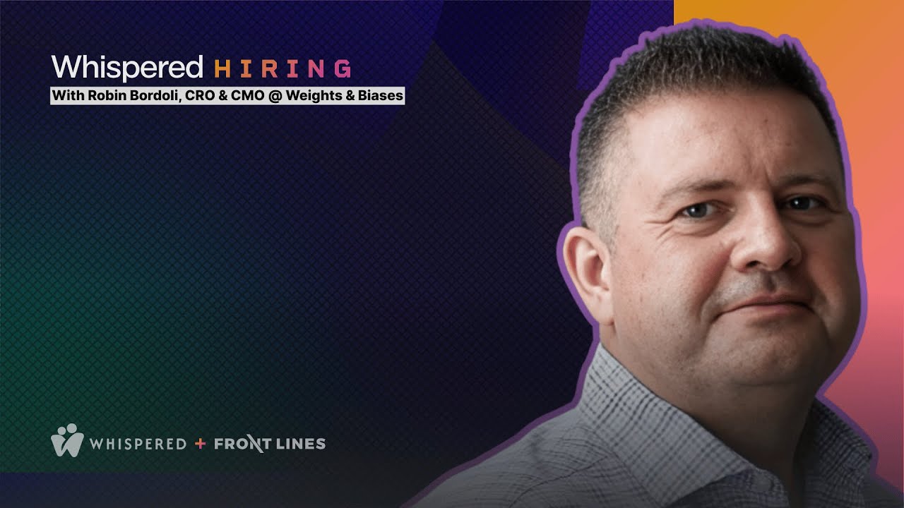 How I Hire with Robin Bordoli, CRO & CMO @ Weights & Biases