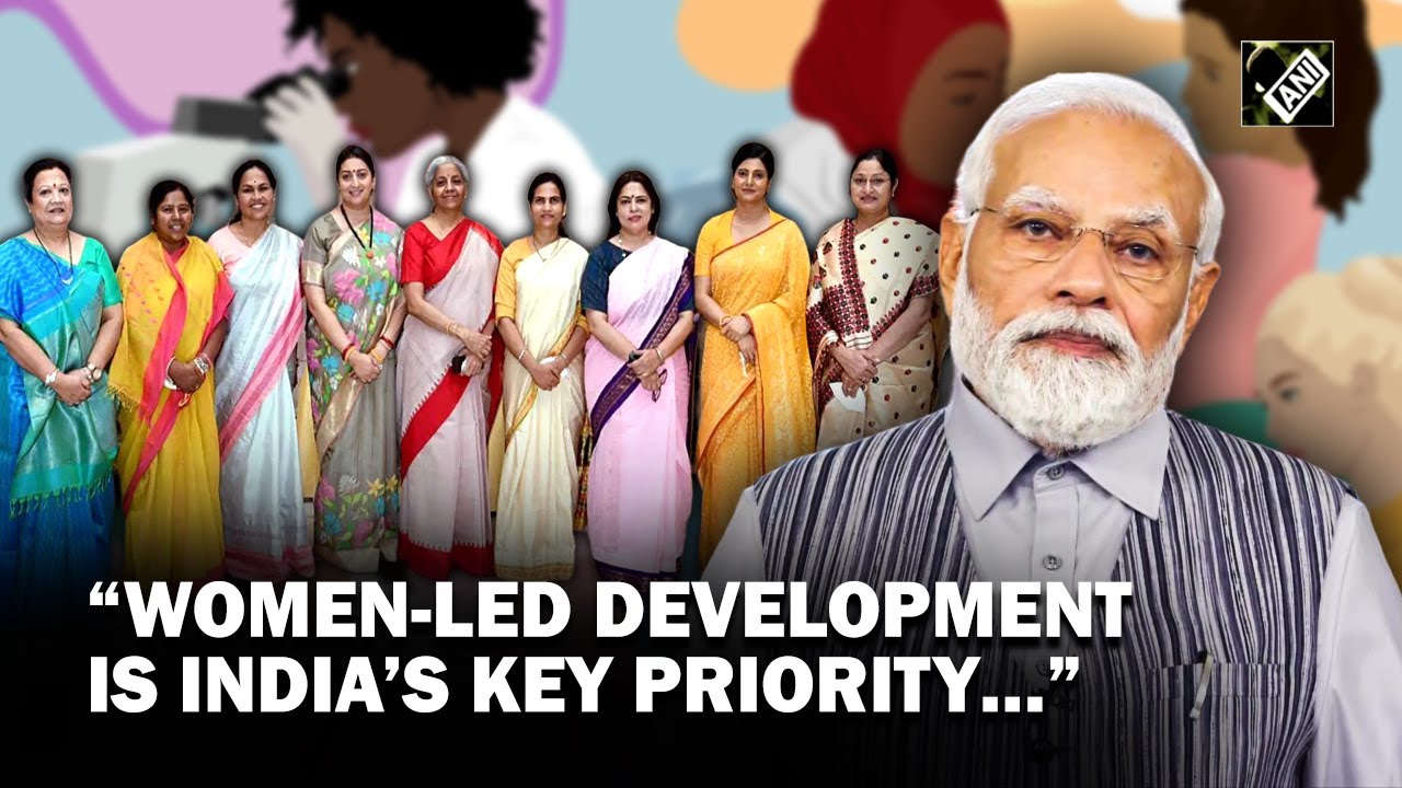 “Women-led development is India’s key priority…” says PM Modi