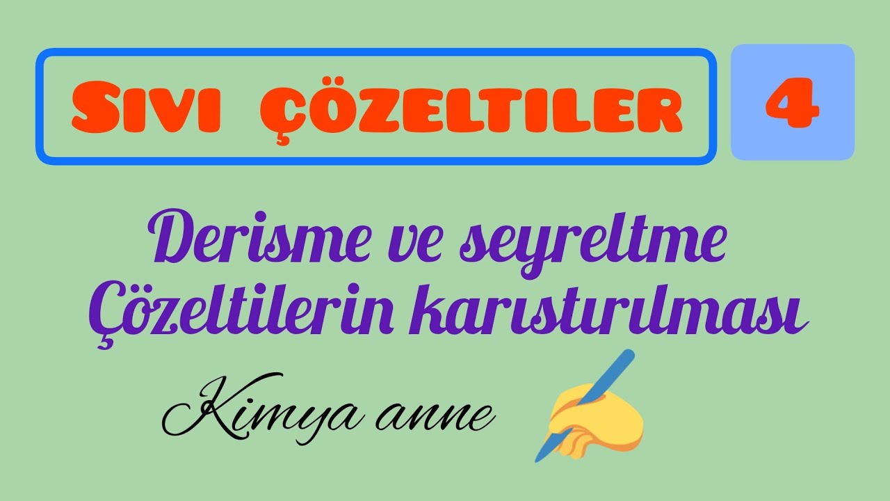 Sıvı çözeltiler-4-Derişme ve seyreltme-Çözeltilerin karıştırılması (11.sınıf AYT)