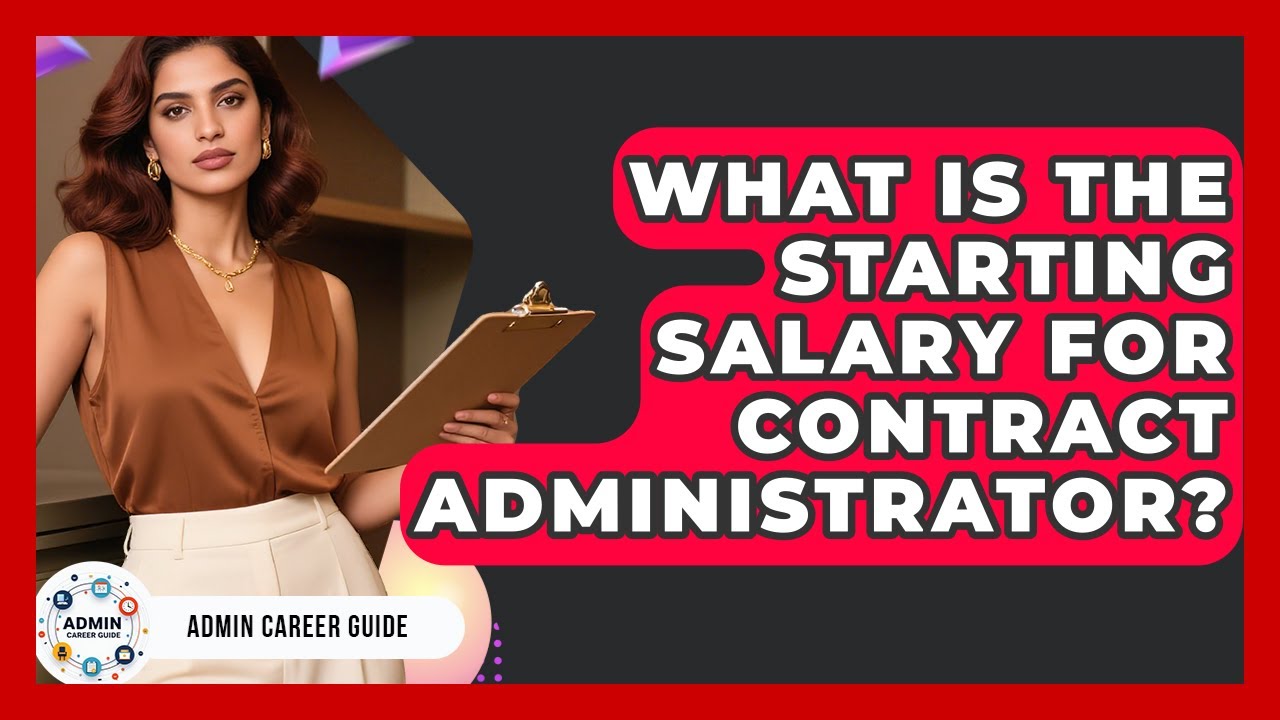 What Is The Starting Salary For Contract Administrator? - Admin Career Guide