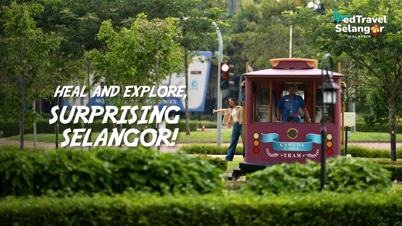 Heal and Explore, Surprising Selangor | Medical Tourism Selangor, Malaysia