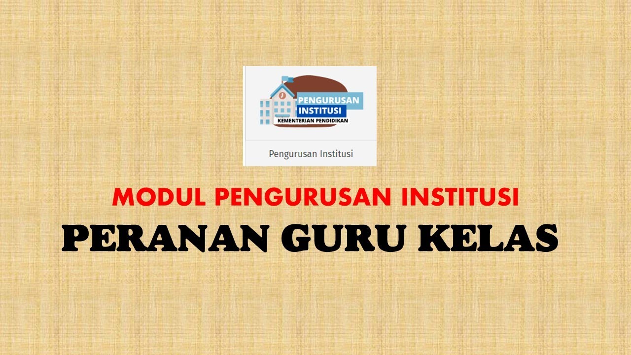PENGURUSAN INSTITUSI idME : PERANAN GURU KELAS