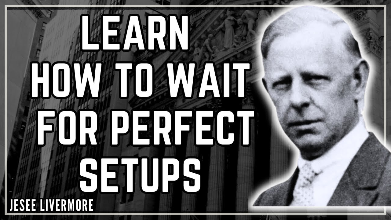 The Secret to Mastering Trading Patience (Wait for the Perfect Setup) / Jesse Livermore 