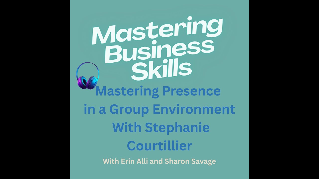 Mastering Presence in a Group Environment With Stephanie Courtillier
