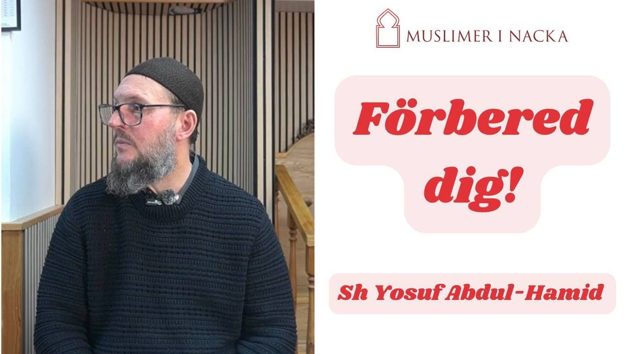 Förbered dig! | Shaykh Yosuf Abdul-Hamid