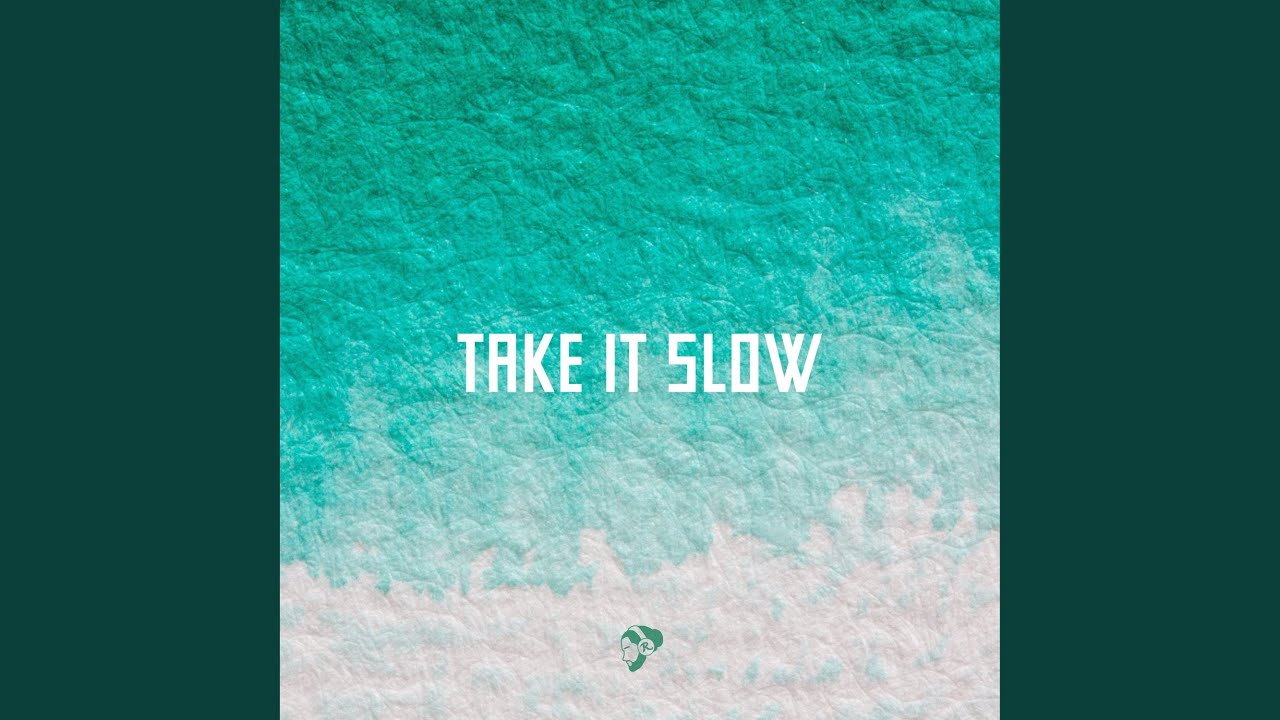 Take it Slow