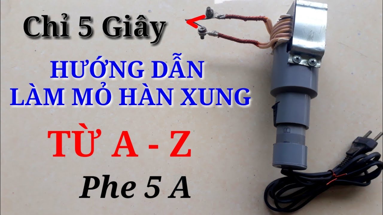 Hướng dẫn làm mỏ hàn xung từ biến áp 5 A/Cách làm mỏ hàn xung chi tiết từ A đến Z