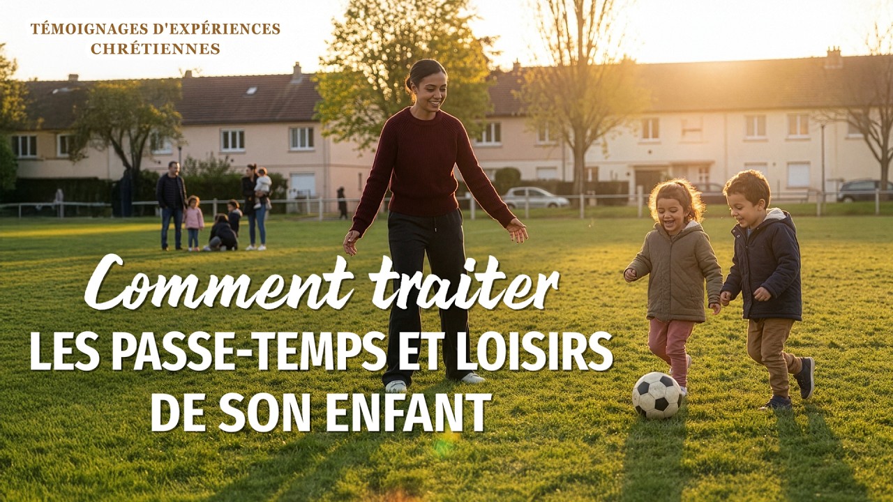 Épisode 802 : Témoignages chrétiens – Comment traiter les passe-temps et loisirs de son enfant