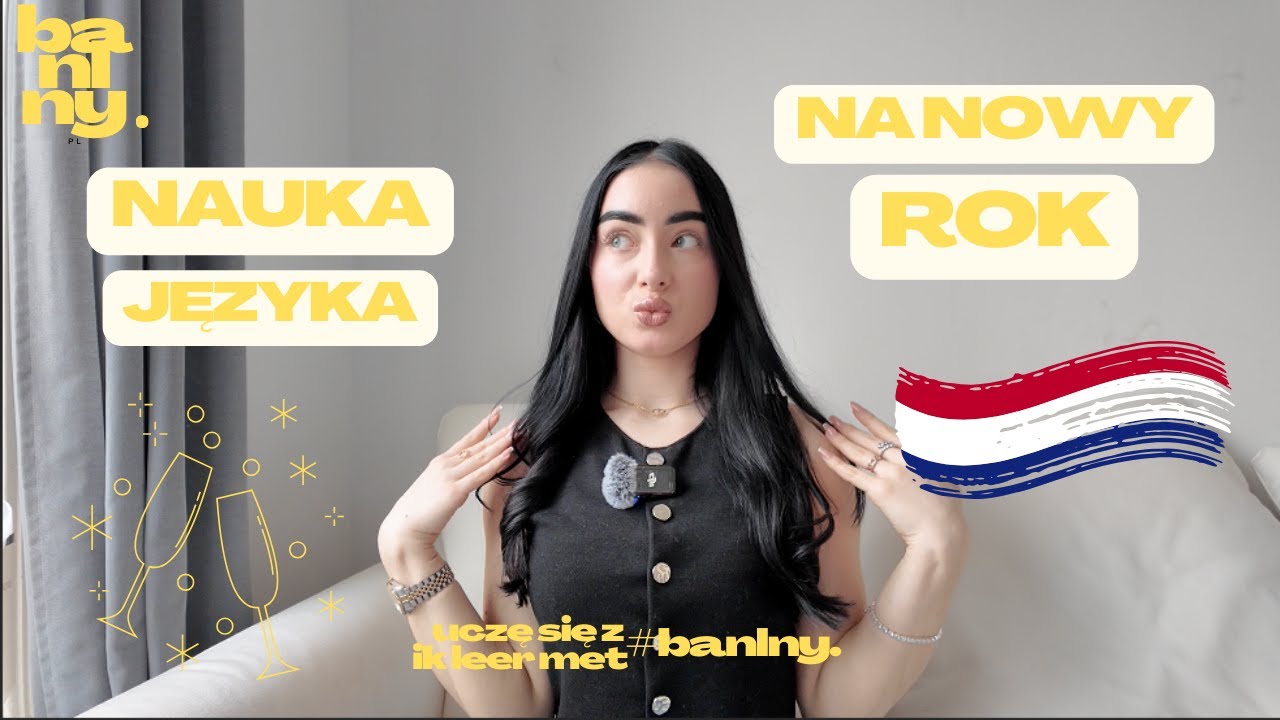 JAK NAUCZYĆ SIĘ HOLENDERSKIEGO NA NOWY ROK 2025? | PRAKTYCZNE PORADY I PLAN DZIAŁANIA | BANLNY