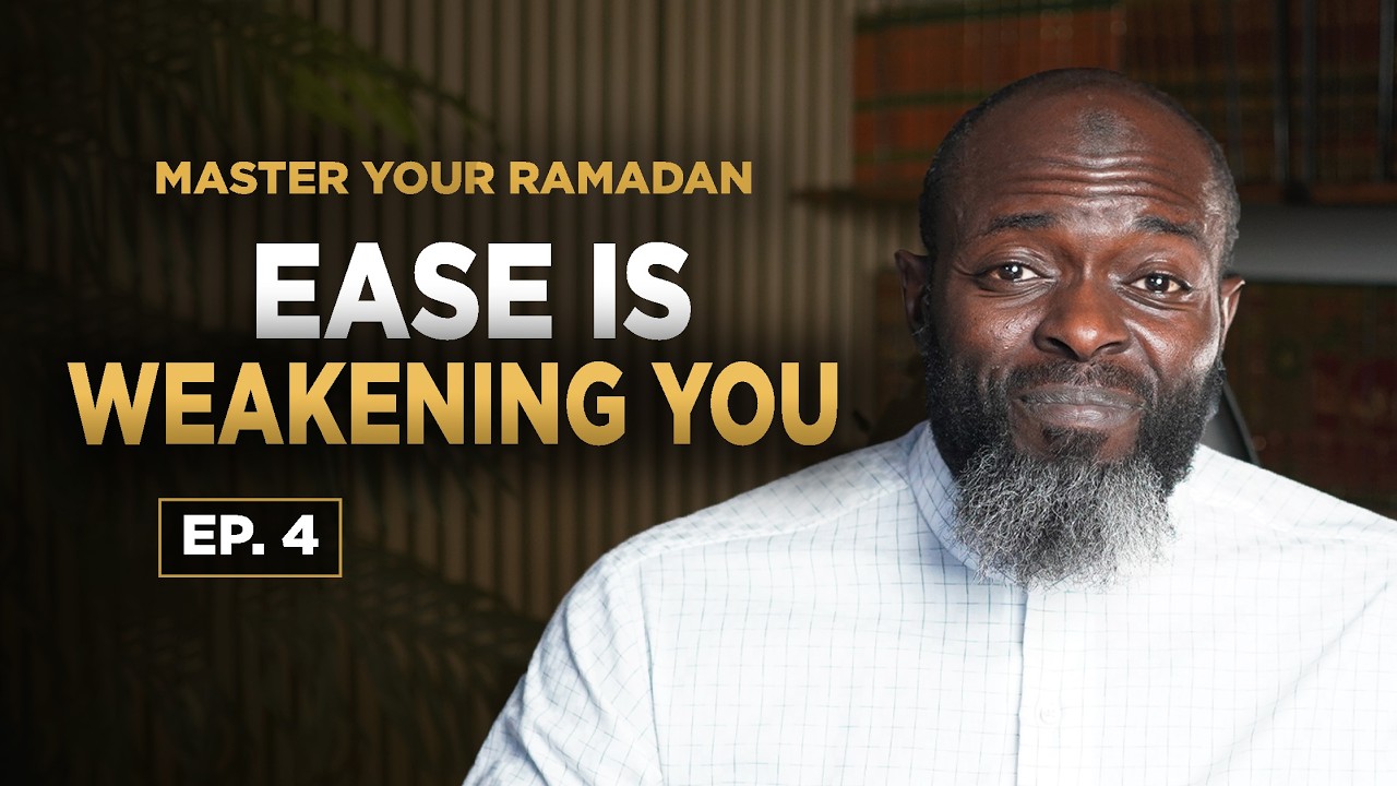 How Ease is Weakening You | Master Your Ramadan | Ep. 4