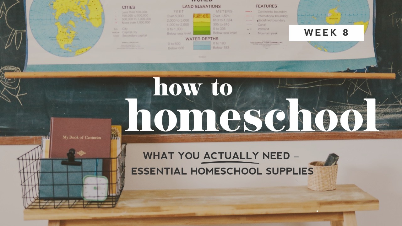 Essential Homeschool Supplies -- What You ACTUALLY Need to Homeschool | Week 8