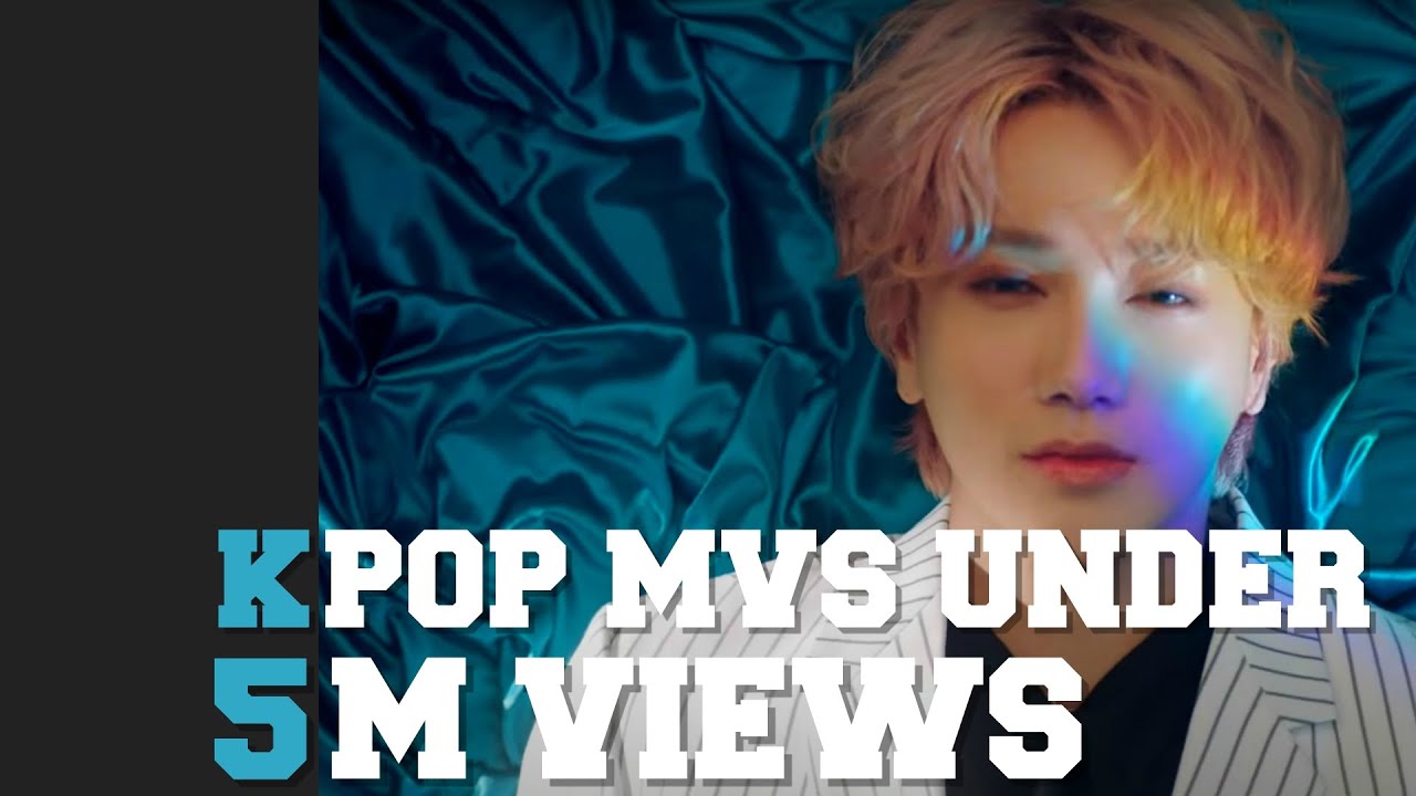 50 K-POP MVS UNDER 5M VIEWS