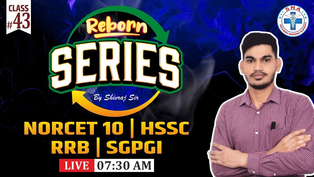 REBORN SERIES | NORCET - 10 | RRB | HSSC | SGPGI | CLASS - 43 | By : Mr. Shivraj Sir