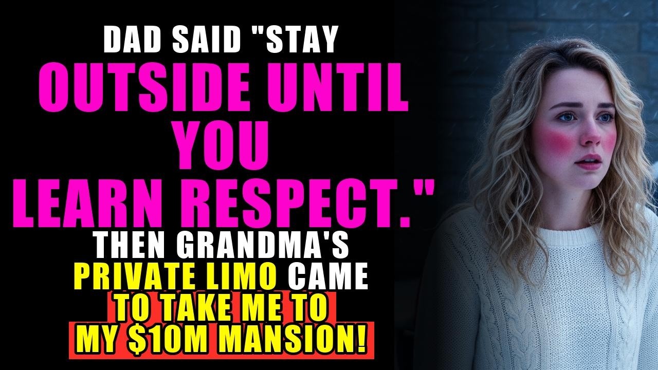 My dad said Stay outside until you learn respect—then Grandma's private limo arrived to take me to m