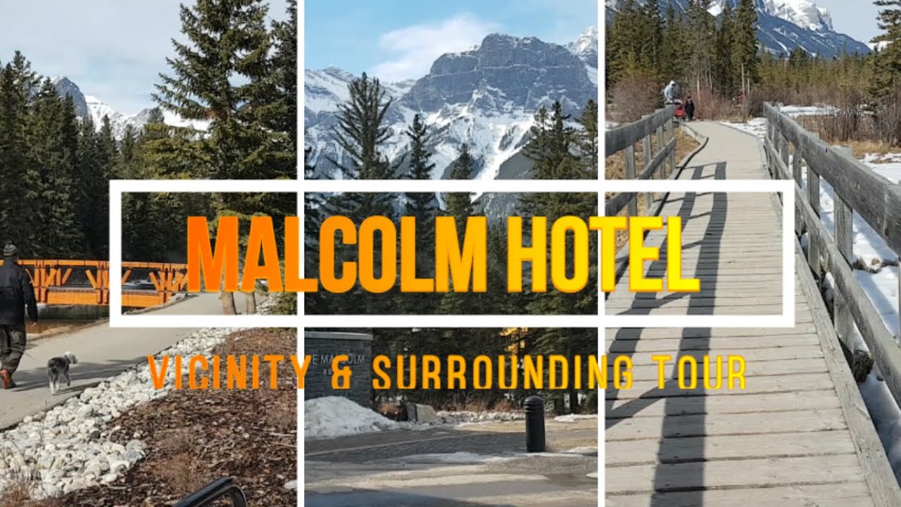 MALCOLM HOTEL VICINITY & SURROUNDING TOUR ADVENTURE -CANMORE,  ALBERTA, CANADA