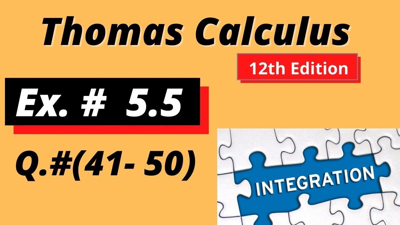 Thomas calculus 12th Edition Chapter 5 Exercise 5.5 || Exercise 5.5 Thomas calculus || Q# (41-50)