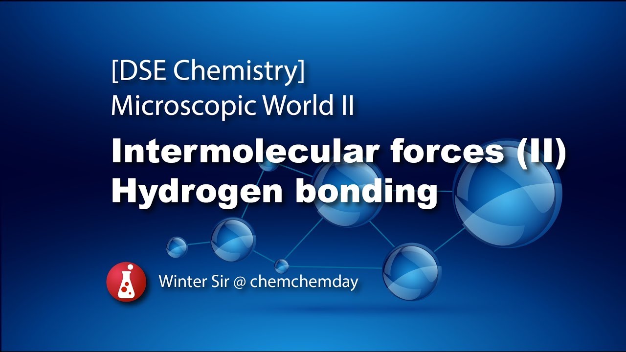 DSE Chemistry 動畫教學短片 Microscopic World II - 09 Hydrogen Bonding