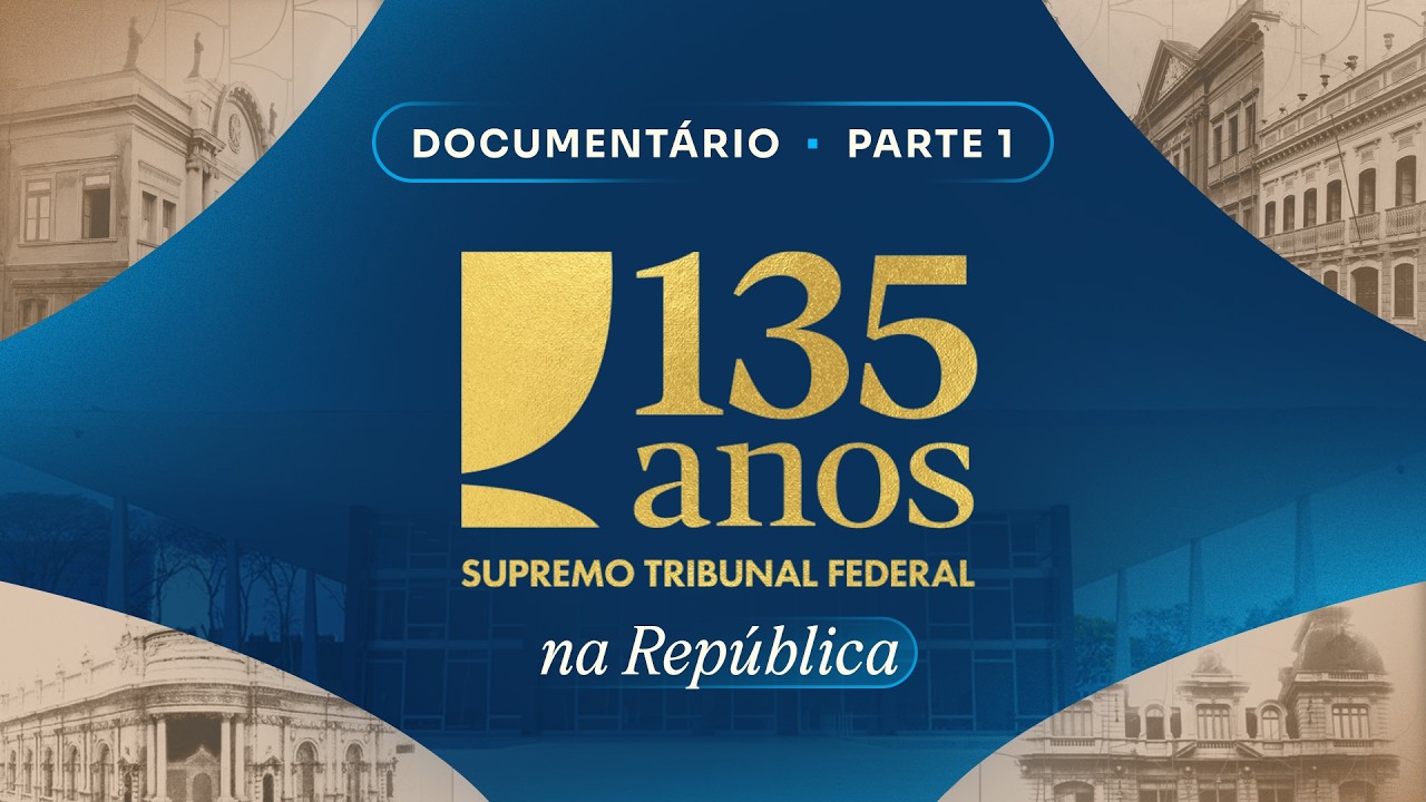 Documentário | 135 anos de STF na República