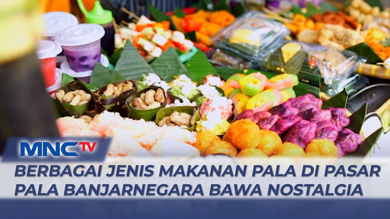 Berbagai Jenis Makanan Pala di Pasar Pala Banjarnegara Bawa Nostalgia ke Masa Lalu - LIP 27/11