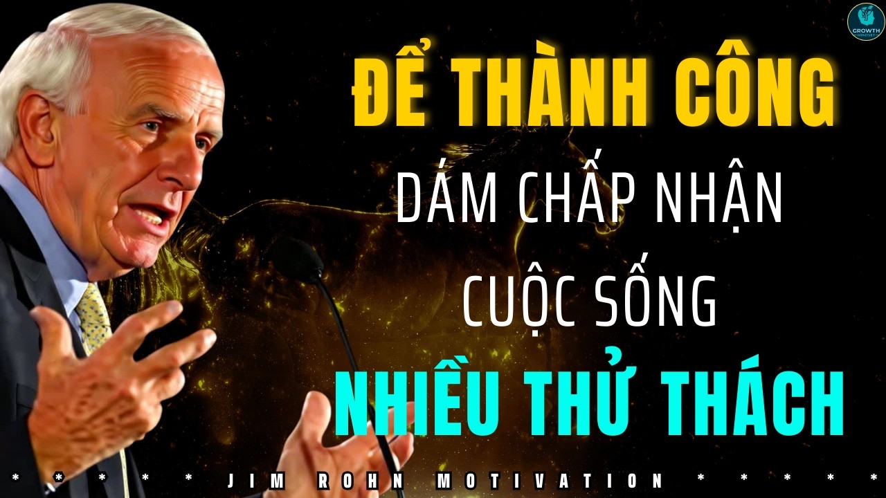 Đừng chọn cuộc sống dễ dàng - Muốn thành công hãy chọn không thoải mái | Động lực từ Jim Rohn