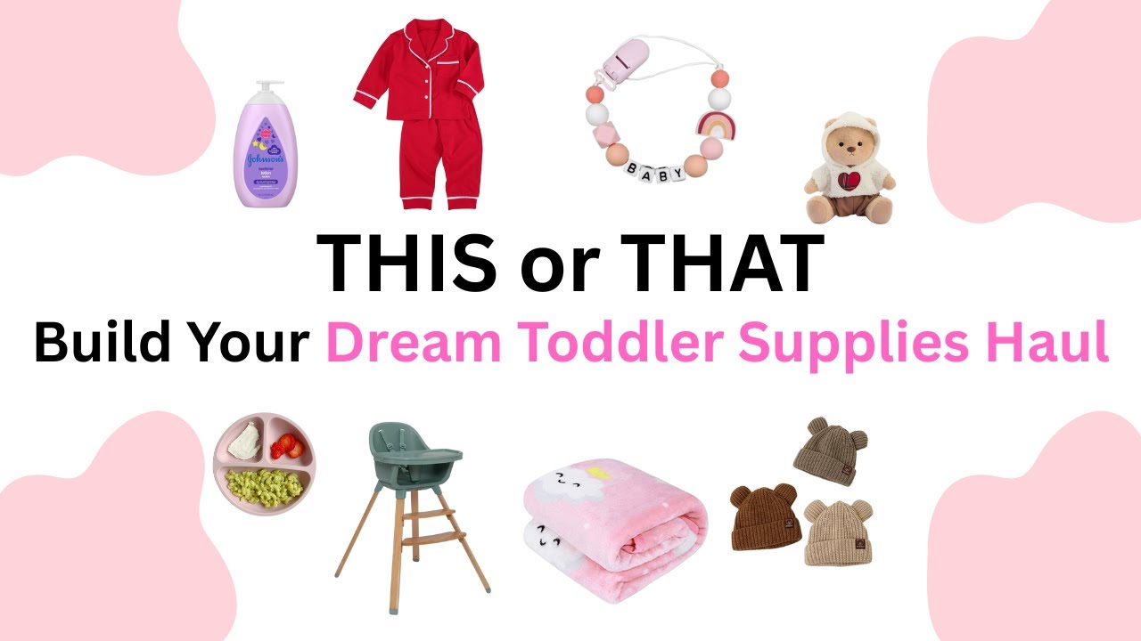 Build Your Dream Toddler Supplies Haul | This or That🍼✨