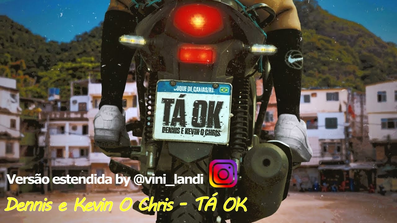Dennis e Kevin O Chris - TÁ OK (Versão estendida)
