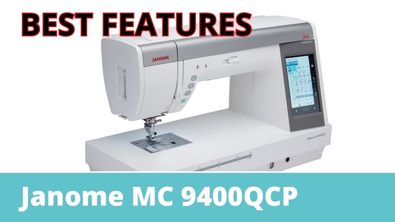 BEST FEATURES: Janome Horizon Memory Craft 9400QCP