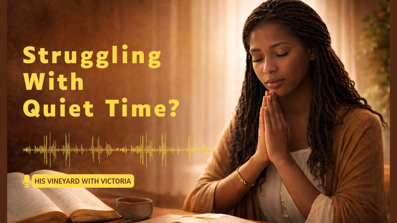 Quiet Time | Daily Devotion Secrets Every Christian Should Know | His Vineyard 