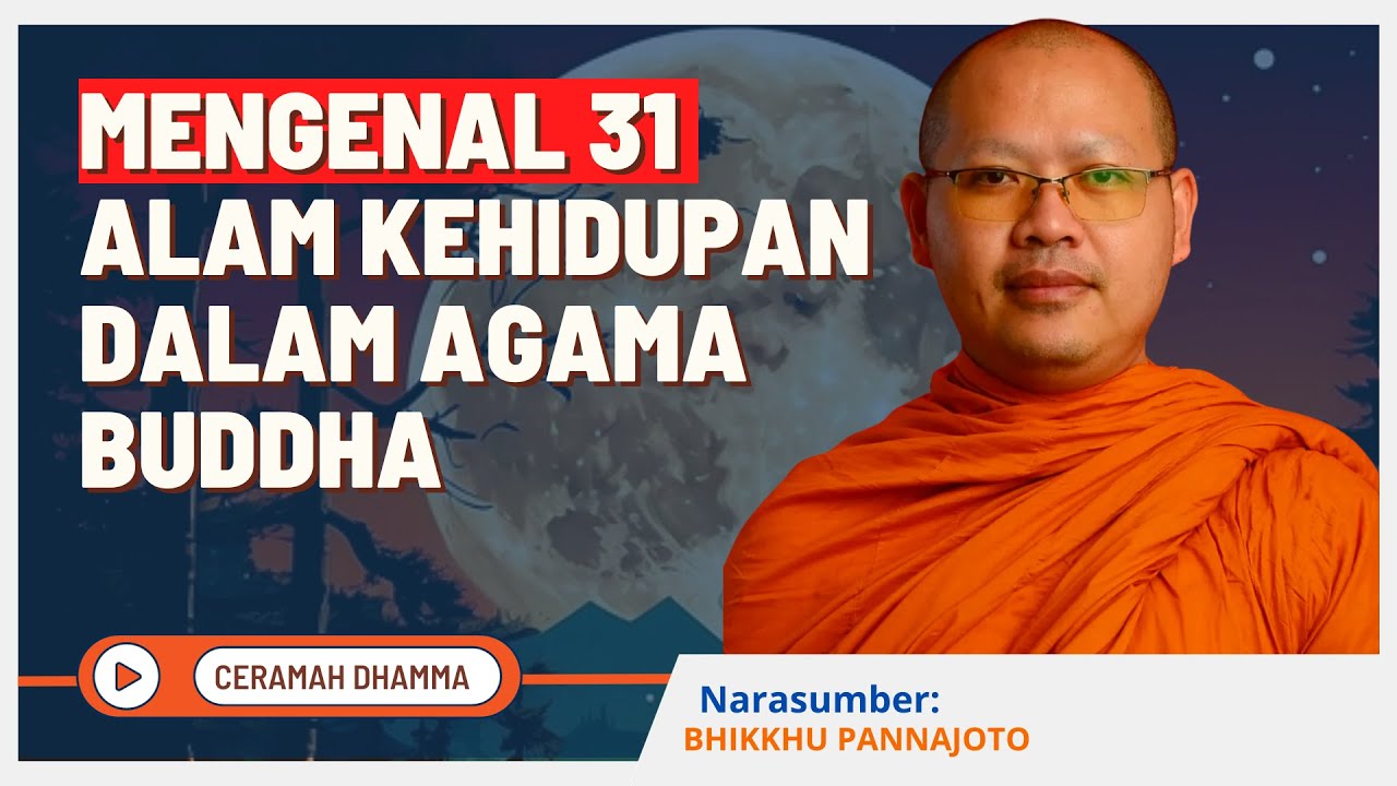 Mengenal 31 Alam Kehidupan Dalam Agama Buddha || Bhante Pannajoto || Dhamma Nusantara