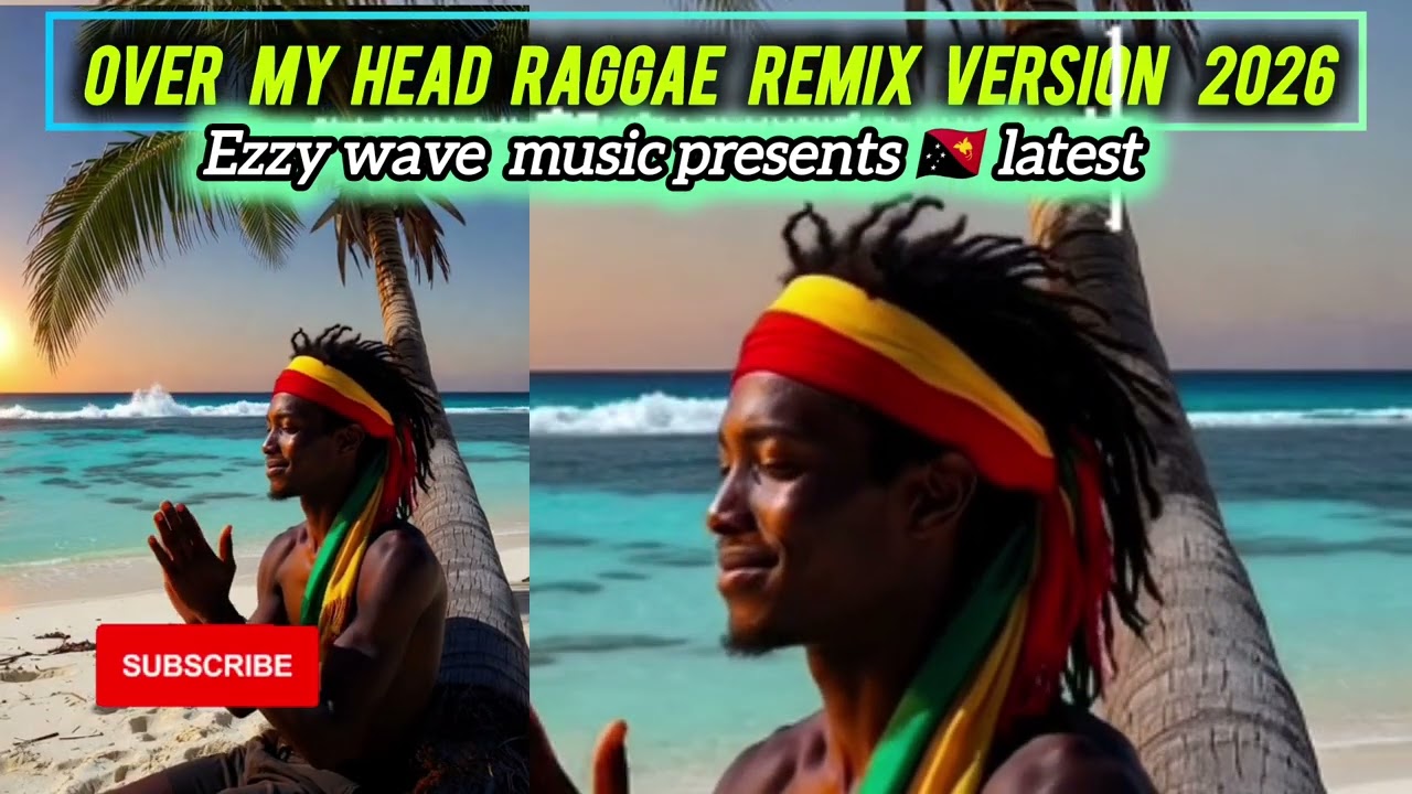 OVER MY HEAD 🔥 RAGGAE REMIX VERSION(EZZY WAVE MUSIC 2026)