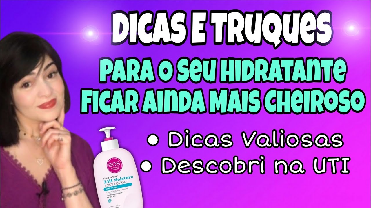 DICAS E TRUQUES PARA O SEU HIDRATANTE FICAR  AINDA MAIS CHEIROSO. DICAS VALIOSAS✨️