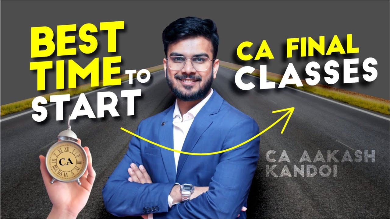 BEST TIME TO START CA FINAL CLASSES | May/Sep/Jan 2026, 2027, 2028 | CA Aakash Kandoi
