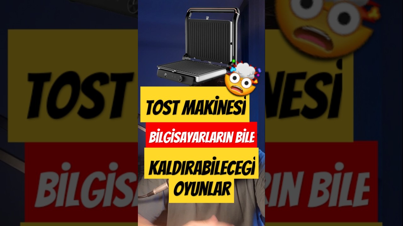 TOST MAKİNESİ BİLE A&Ccedil;AR OYUNLAR!