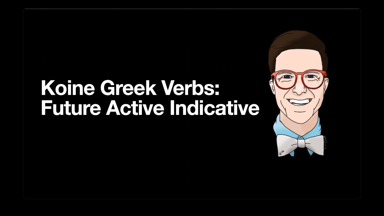 Learn Biblical Greek: Future Active Indicative Verbs
