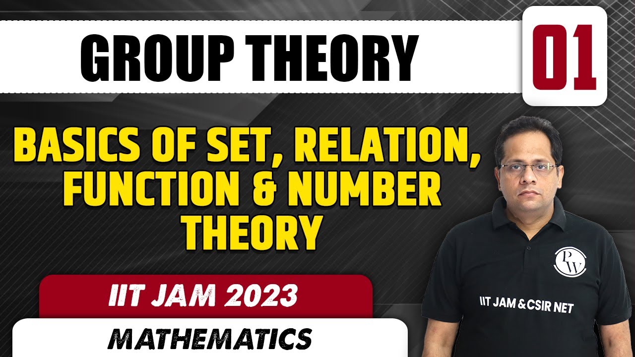 Group Theory 01 | Basics of Set, Relation, Function & Number Theory | Mathematics | IIT JAM 2023