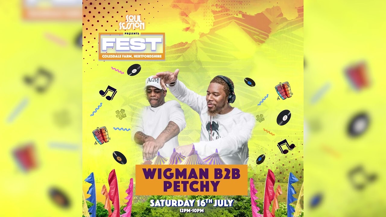 Wigman B2B Petchy LIVE SET @Soul Session Presents FEST Sat 16th July 2022