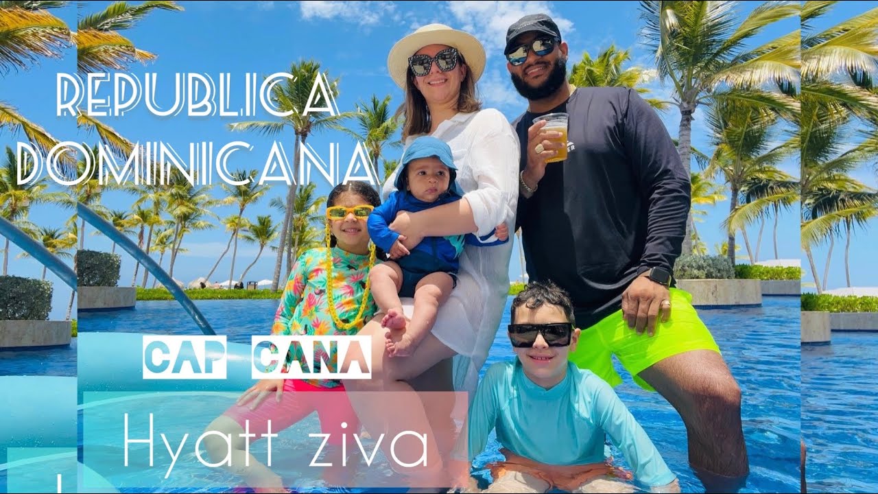 Hyatt Ziva - Cap cana ( family vacation 2022 ) no vayas sin antes ver el video completo… 