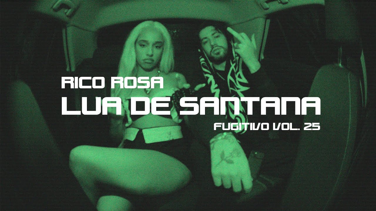 Lua de Santana X Rico Rosa - Fugitivo, Vol. 25 (Videoclip Oficial)