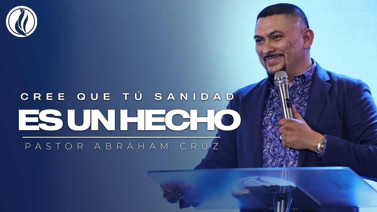 Cree Que T&uacute; Sanidad Es Un Hecho | Pastor Abraham Cruz