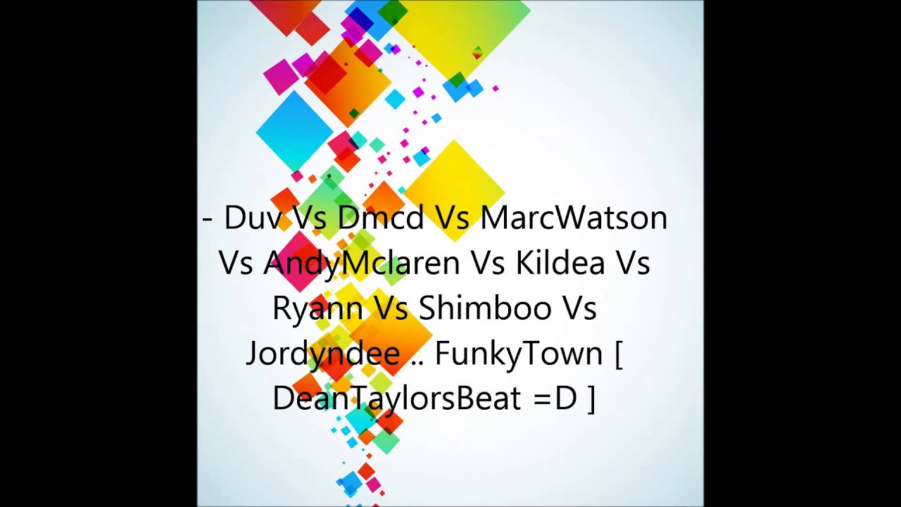- Duv Vs Dmcd Vs MarcWatson Vs AndyMclaren Vs Kildea Vs Ryann Vs Shimboo Vs Jordyndee .. FunkyTown