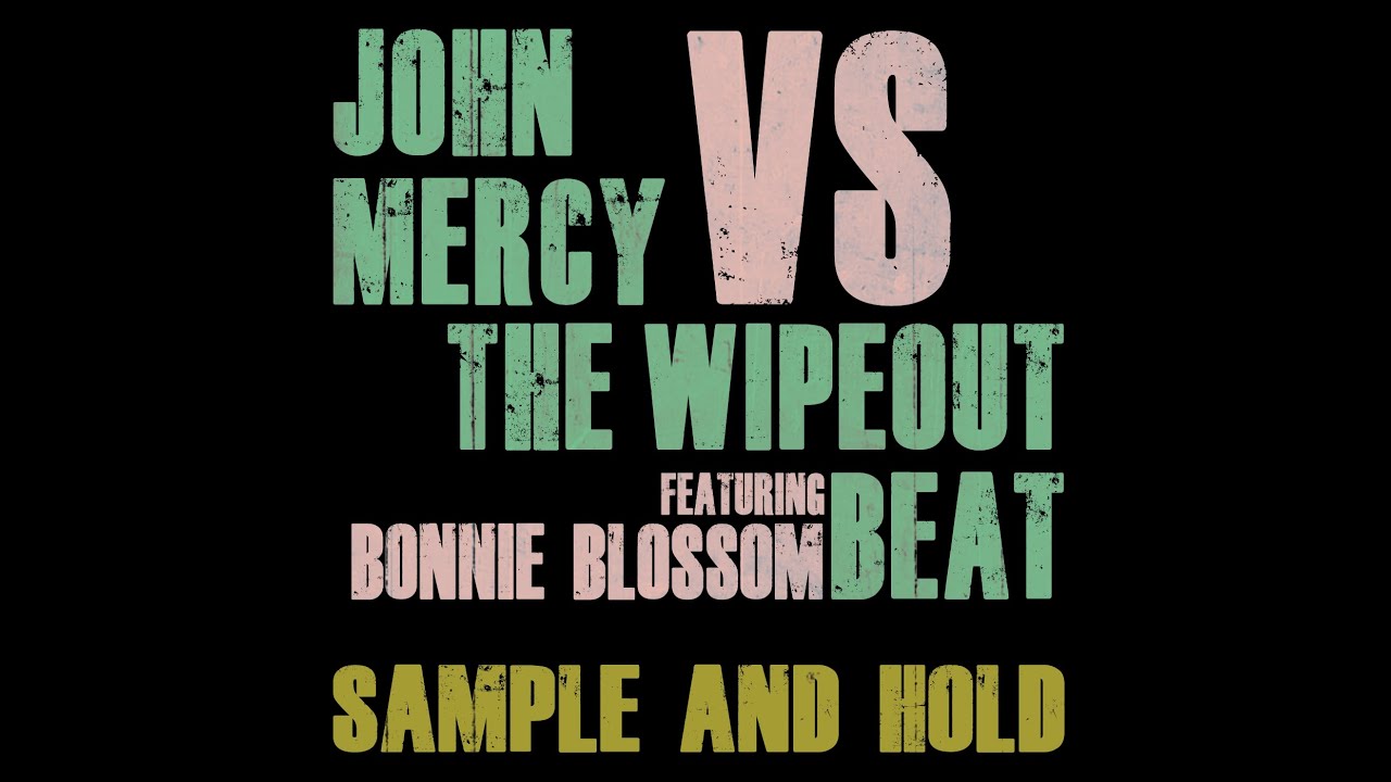 John Mercy Vs The Wipeout Beat - Sample and Hold (Neil Young) [feat. Bonnie Blossom]