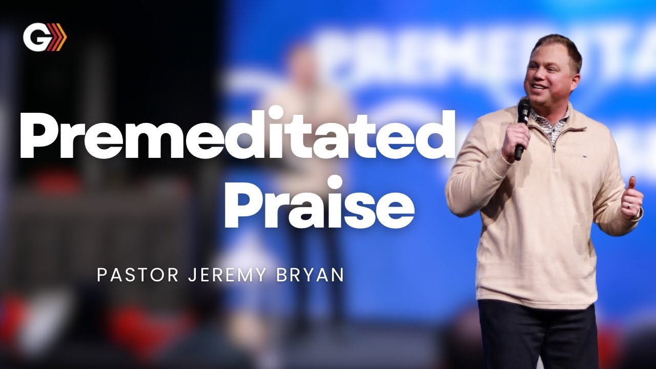 PREMEDITATED PRAISE | Pastor Jeremy Bryan | November 30, 2025 | Greater Life Church