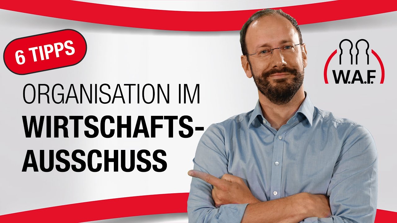 6 Tipps zur guten Organisation im Wirtschaftsausschuss | BetriebsratVideo