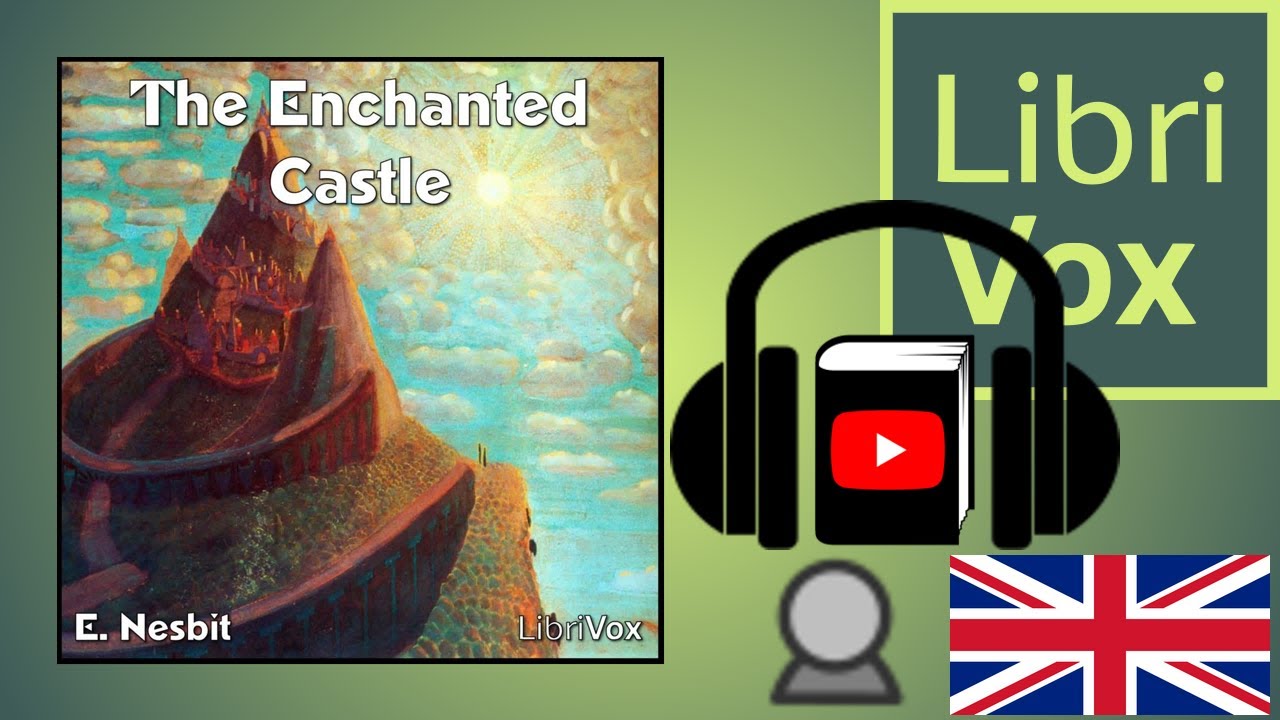 The Enchanted Castle by E. NESBIT read by Peter Eastman | Full Audio Book