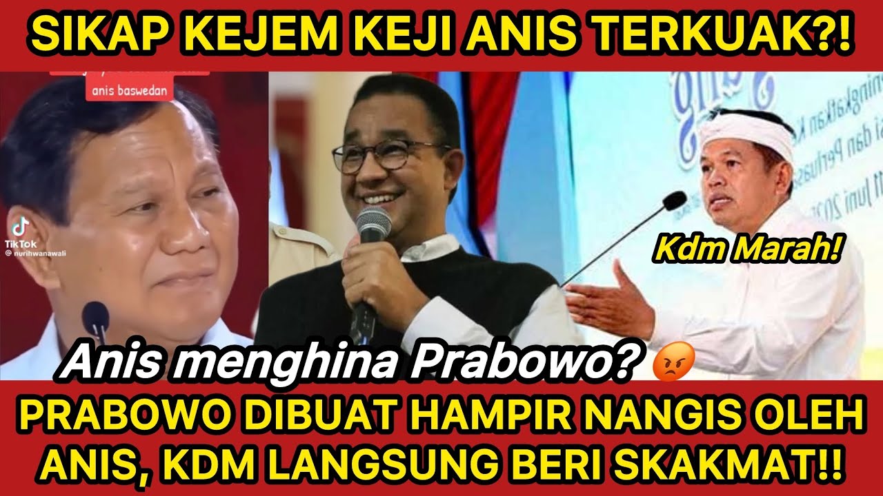 BUSUK ANIS BASWEDAN TERBONGKAR! PRABOWO DIBUAT NANGIS KARENA ANIS, KDM LANGSUNG SKAKMAT TANPA AMPUN!