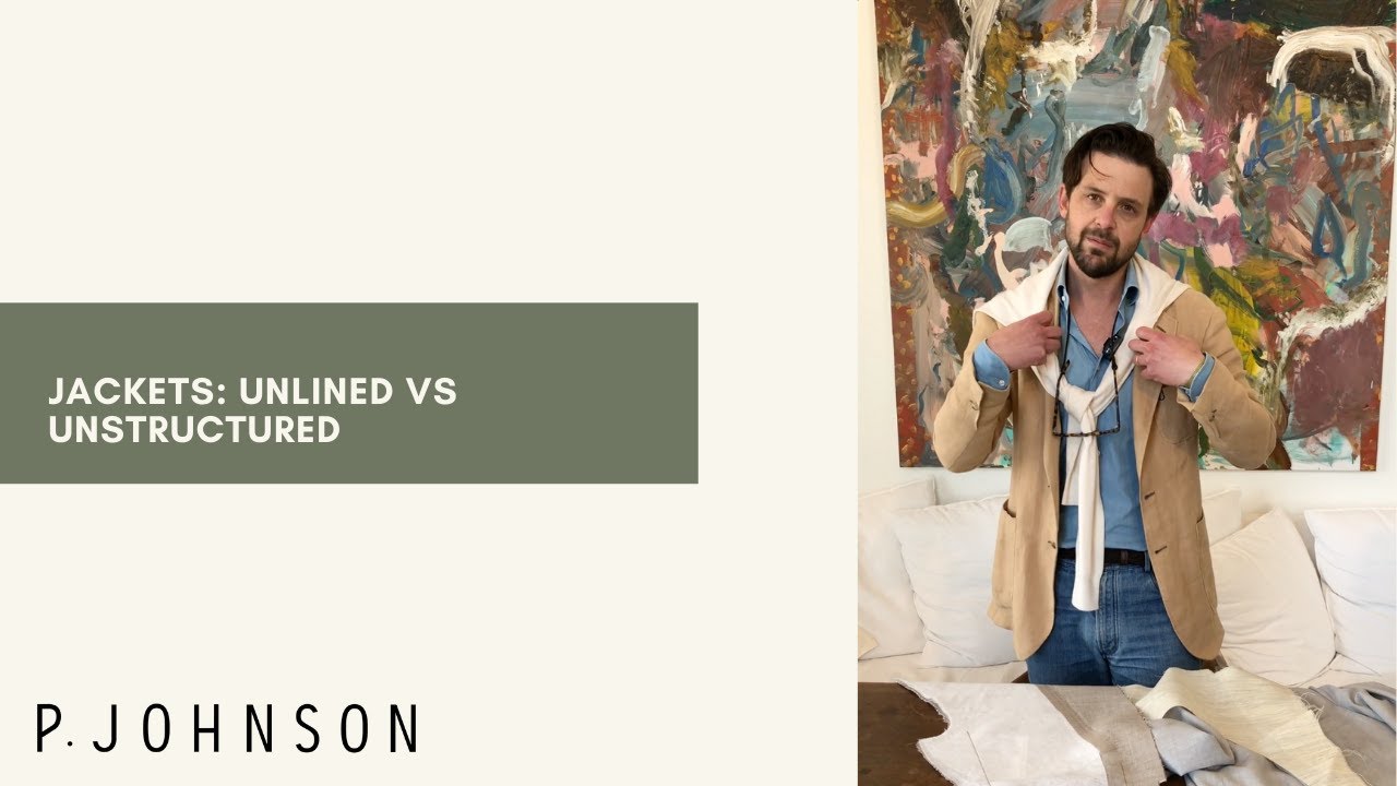 Jackets: Unlined vs Unstructured explained